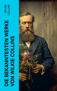Die bekanntesten Werke von Wilkie Collins - Wilkie Collins - E-Book