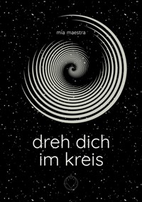 Dreh dich im Kreis - Mia Maestra - E-Book
