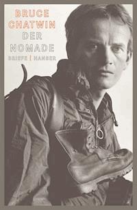 Der Nomade - Bruce Chatwin - E-Book