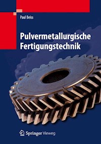 Pulvermetallurgische Fertigungstechnik - Paul Beiss - E-Book