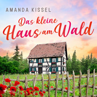 Das kleine Haus am Wald - Amanda Kissel - Hörbuch