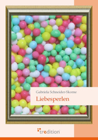 Liebesperlen - Gabriela Schneider-Skorne - E-Book