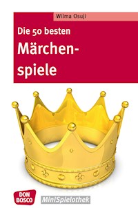 Die 50 besten Märchenspiele – eBook - Wilma Osuji - E-Book
