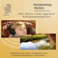 Die Reise zum eigenen Entspannungsort - kostenlos - Frank Beckers - kostenlos Hörbuch