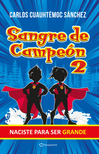 Sangre de campeón 2 - Carlos Cuauhtémoc Sánchez - E-Book