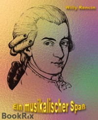Ein musikalischer Spaß - Willy Rencin - E-Book