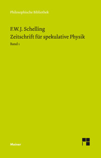 Zeitschrift für spekulative Physik Teilband 1 - Friedrich Wilhelm Joseph Schelling - E-Book