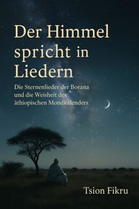Der Himmel spricht in Liedern - Tsion Fikru - E-Book