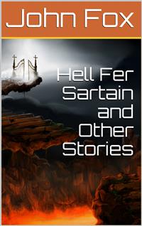 Hell Fer Sartain and Other Stories - John Fox - E-Book