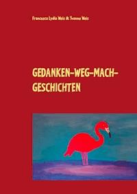 Gedanken-weg-mach-Geschichten - Yvonne Weis - E-Book