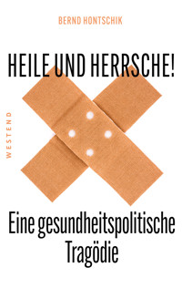 Heile und Herrsche - Bernd Hontschik - E-Book