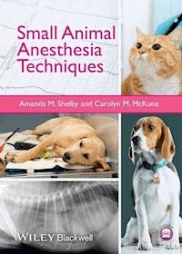 Small Animal Anesthesia Techniques - Amanda M. Shelby - E-Book