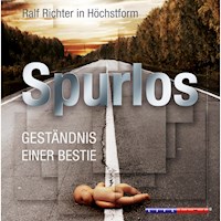 Spurlos - Geständnis einer Bestie (Ungekürzt) - Ralf M. Huhn - Hörbuch