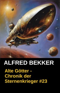 Alte Götter - Chronik der Sternenkrieger #23 - Alfred Bekker - kostenlos E-Book