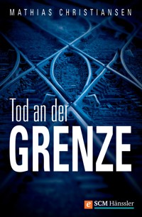 Tod an der Grenze - Mathias Christiansen - E-Book