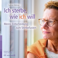 Ich sterbe, wie ich will - Sabine Mehne - Hörbuch
