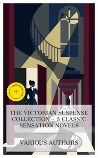 The Victorian Suspense Collection – 3 Classic Sensation Novels - Wilkie Collins - E-Book
