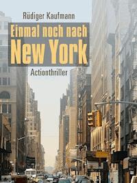 Einmal noch nach New York - Rüdiger Kaufmann - E-Book