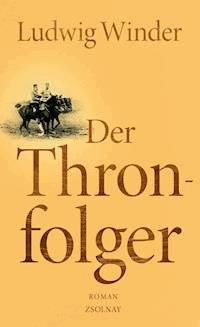 Der Thronfolger - Ludwig Winder - E-Book