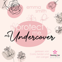 Protect me, Mr. Undercover (ungekürzt) - Emma Smith - Hörbuch