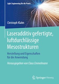 Laseradditiv gefertigte, luftdurchlässige Mesostrukturen - Christoph Klahn - E-Book