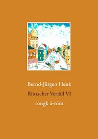 Rintscher Vertäll VI - Bernd-Jürgen Henk - E-Book