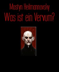 Was ist ein Vervum? - Mostyn Heilmannovsky - E-Book