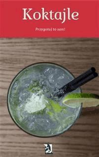 Koktajle. Przygotuj to sam! - wielu autorów - E-Book