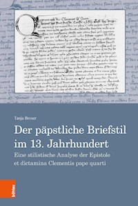Der päpstliche Briefstil im 13. Jahrhundert - Tanja Broser - E-Book
