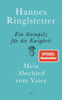 Ein Steinpilz für die Ewigkeit - Hannes Ringlstetter - E-Book
