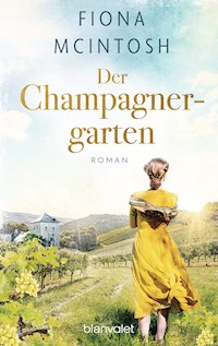 Der Champagnergarten - Fiona McIntosh - E-Book