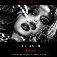 Le Témoin Idéal (Un thriller psychologique avec Jessie Hunt, tome 28) - Blake Pierce - Hörbuch
