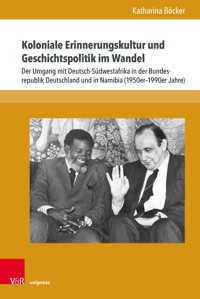 Koloniale Erinnerungskultur und Geschichtspolitik im Wandel - Katharina Böcker - E-Book