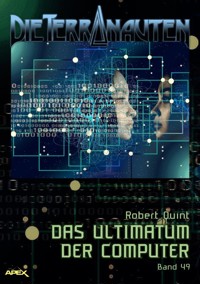 DIE TERRANAUTEN, Band 49: DAS ULTIMATUM DER COMPUTER - Robert Quint - E-Book
