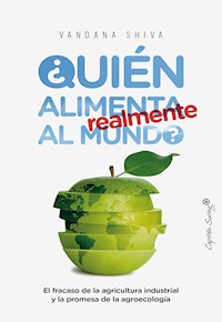 ¿Quién alimenta realmente al mundo? - Vandana Shiva - E-Book