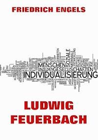 Ludwig Feuerbach - Engels Friedrich - E-Book
