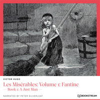 Les Misérables: Volume 1: Fantine - Book 1: A Just Man (Unabridged) - Victor Hugo - Hörbuch