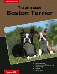 Traumrasse Boston Terrier - Madeline Fuchs - E-Book