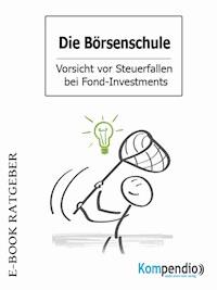 Die Börsenschule – Vorsicht vor Steuerfallen bei Fond-Investments - Adam White - E-Book