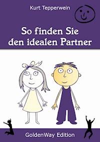 So finden Sie den idealen Partner - Kurt Tepperwein - E-Book