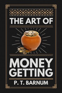 The Art of Money Getting - P. T. Barnum - E-Book