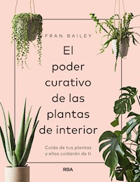 El poder curativo de las plantas de interior - Fran Bailey - E-Book