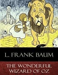 The Wonderful Wizard of Oz - L. Frank Baum - E-Book