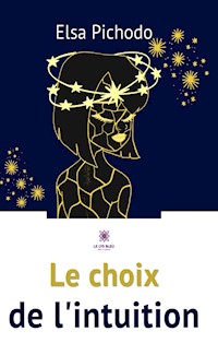 Le choix de l’intuition - Elsa Pichodo - E-Book