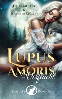 Lupus Amoris - Verflucht - Dana Müller - E-Book