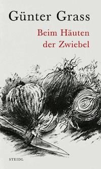 Beim Häuten der Zwiebel - Günter Grass - E-Book