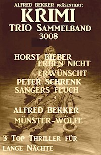 Krimi Trio Sammelband 3008: 3 Top Thriller für lange Nächte - Alfred Bekker - E-Book