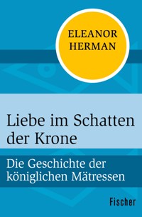 Liebe im Schatten der Krone - Eleanor Herman - E-Book