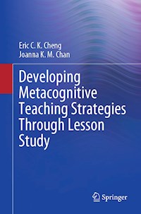 Developing Metacognitive Teaching Strategies Through Lesson Study - Eric C. K. Cheng - E-Book
