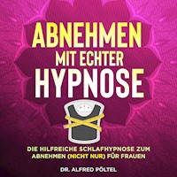 Abnehmen mit echter Hypnose - Dr. Alfred Pöltel - Hörbuch